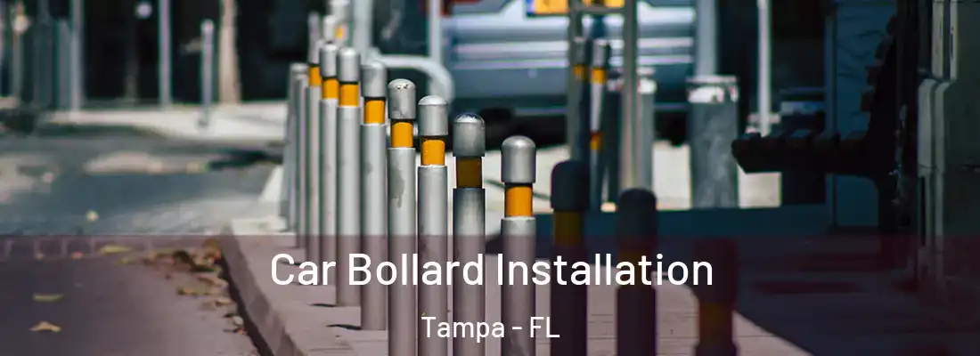 Car Bollard Installation Tampa - FL