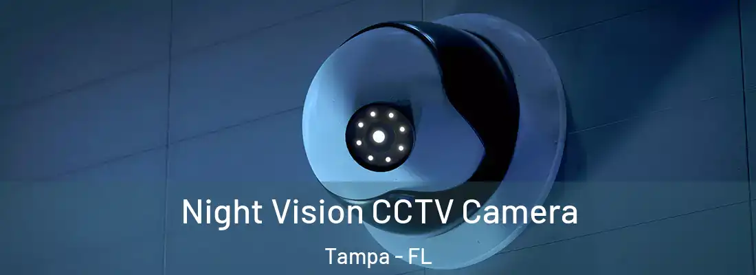 Night Vision CCTV Camera Tampa - FL